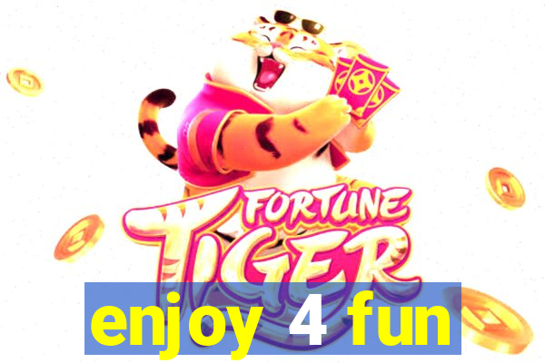 enjoy 4 fun